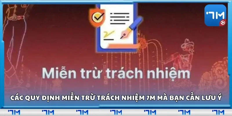 Các quy định miễn trừ trách nhiệm 7m mà bạn cần lưu ý