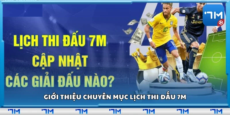 Giới thiệu chuyên mục lịch thi đấu 7m