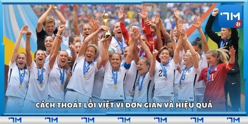 Cách thoát lỗi việt vị đơn giản và hiệu quả