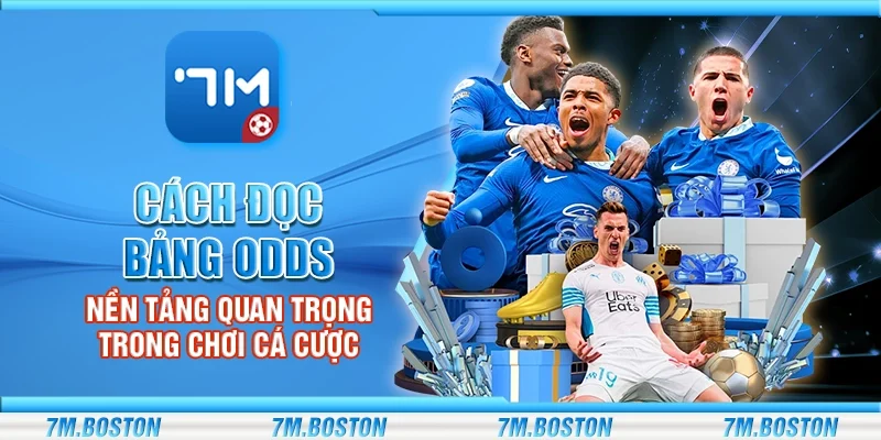 Cách Đọc Bảng Odds – Nền Tảng Quan Trọng Trong Chơi Cá Cược