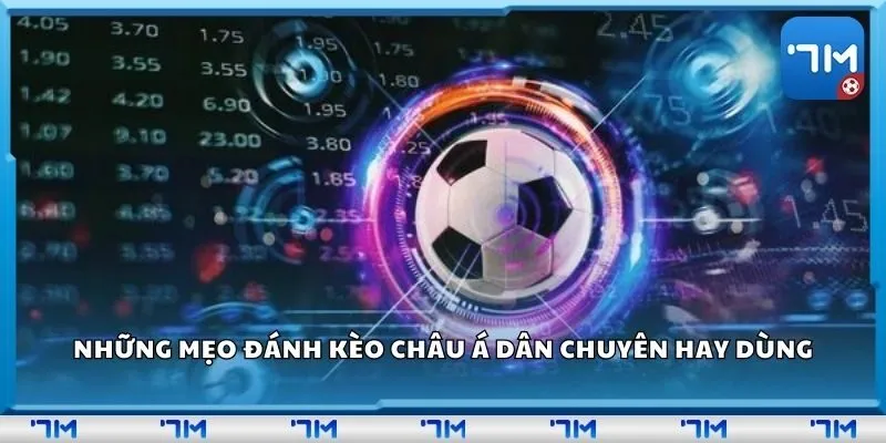 Những mẹo đánh kèo châu Á dân chuyên hay dùng