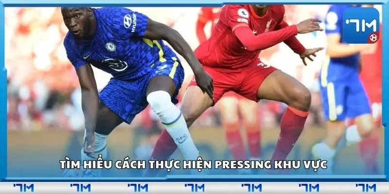 Tìm hiểu cách thực hiện Pressing khu vực 